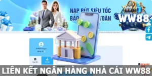 Liên Kết Ngân Hàng WW88 - Giao Dịch An Toàn, Bảo Mật Số 1