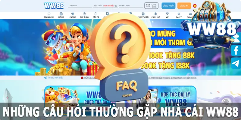 Những câu hỏi thường gặp tại WW88 về độ uy tín