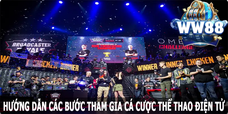 Hướng dẫn các bước tham gia cá cược trận đấu Esports nổi bật