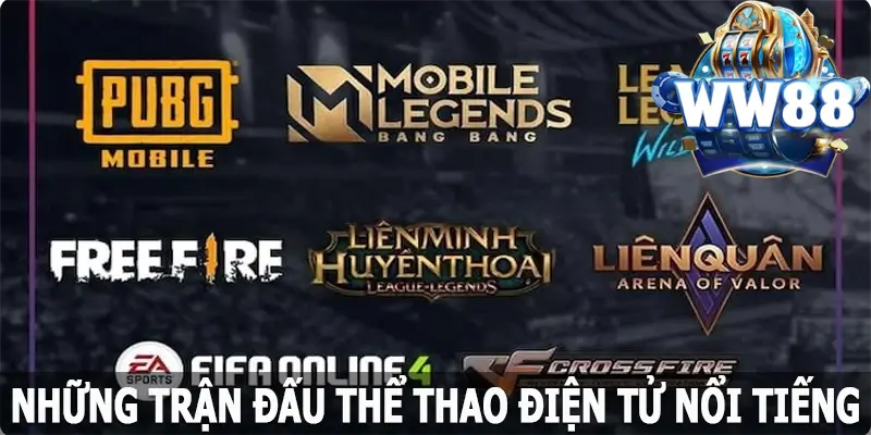 Những trận đấu Esports nổi tiếng tại WW88